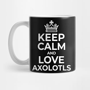 Keep Calm and Love Axolotl Mug